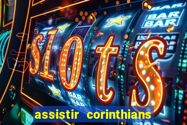 assistir corinthians futebol play hd